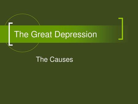 The Great Depression The Causes.