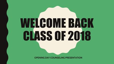 OPENING DAY COUNSELING PRESENTATION