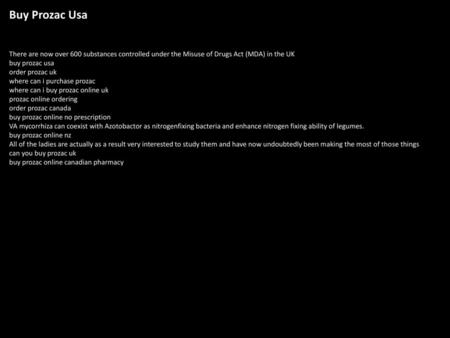 Buy Prozac Usa There are now over 600 substances controlled under the Misuse of Drugs Act (MDA) in the UK buy prozac usa order prozac uk where can i purchase.