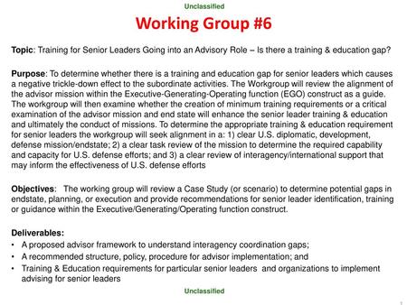 Working Group #6 Topic: Training for Senior Leaders Going into an Advisory Role – Is there a training & education gap? Purpose: To determine whether there.