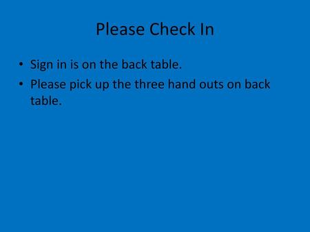 Please Check In Sign in is on the back table.