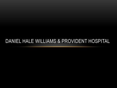 Daniel Hale Williams & Provident Hospital