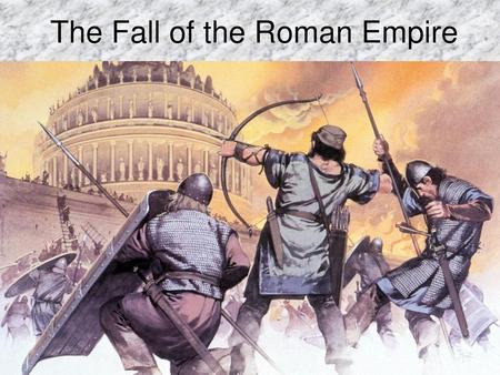 The Fall of the Roman Empire