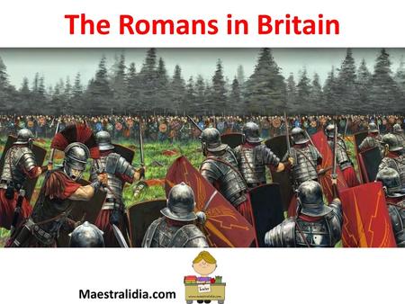 The Romans in Britain Maestralidia.com.