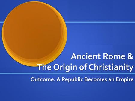 Ancient Rome & The Origin of Christianity