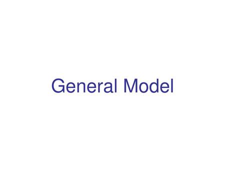 General Model.