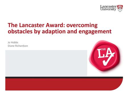 The Lancaster Award: overcoming obstacles by adaption and engagement