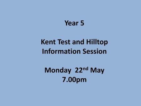 Kent Test and Hilltop Information Session