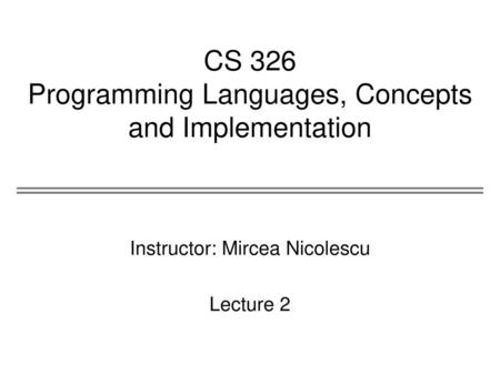 CS 326 Programming Languages, Concepts and Implementation