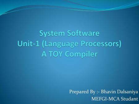 System Software Unit-1 (Language Processors) A TOY Compiler