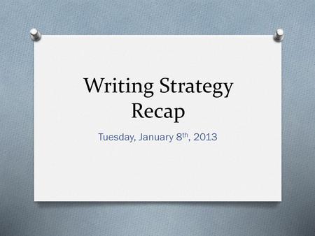 Writing Strategy Recap