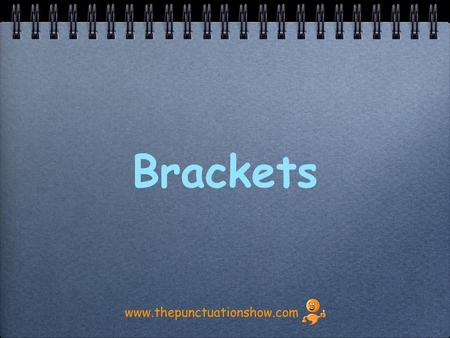 Brackets www.thepunctuationshow.com.