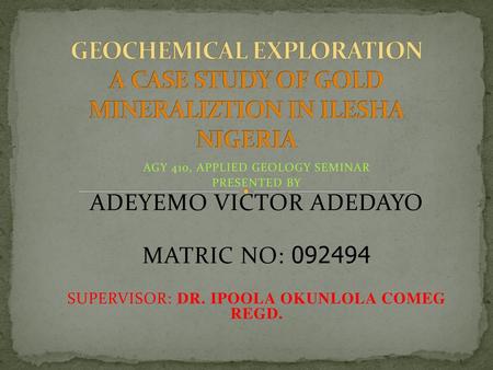 AGY 410, APPLIED GEOLOGY SEMINAR PRESENTED BY ADEYEMO VICTOR ADEDAYO