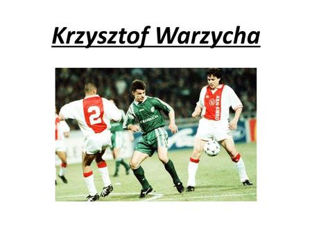 Krzysztof Warzycha.