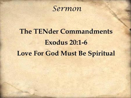 The TENder Commandments Love For God Must Be Spiritual