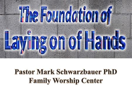 Pastor Mark Schwarzbauer PhD Family Worship Center