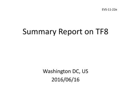 EVS-11-22e Summary Report on TF8 Washington DC, US 2016/06/16.