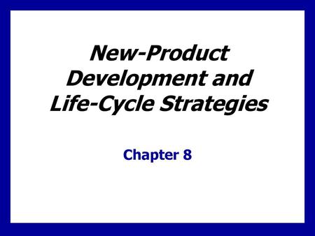 New-Product Development and Life-Cycle Strategies