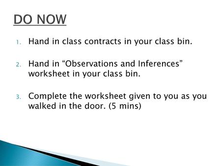 DO NOW Hand in class contracts in your class bin.