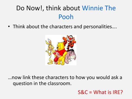 Do Now!, think about Winnie The Pooh