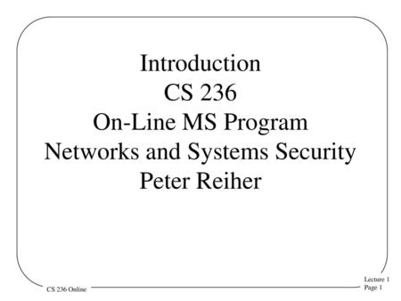 Purpose of Class To prepare students for research and advanced work in security topics To familiarize students working in other networking areas with important.