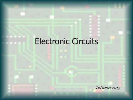 Electronic Circuits Autumn-2013.