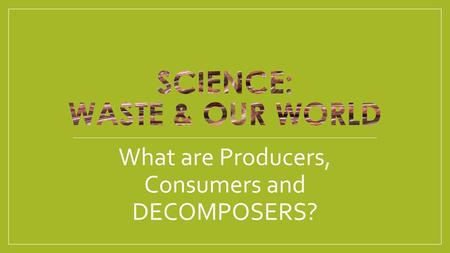 Science: Waste & Our World