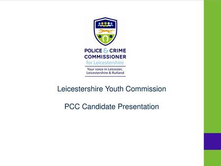 Leicestershire Youth Commission PCC Candidate Presentation