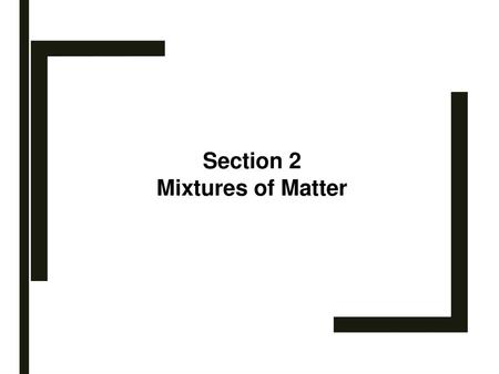 Section 2 Mixtures of Matter