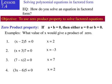 Lesson 7.4 Solving polynomial equations in factored form