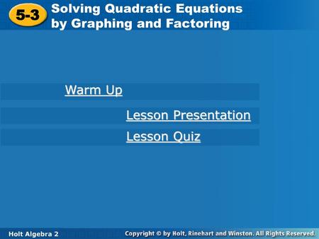 5-3 Solving Quadratic Equations by Graphing and Factoring Warm Up