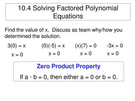 10.4 Solving Factored Polynomial Equations