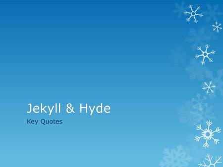 Jekyll & Hyde Key Quotes.