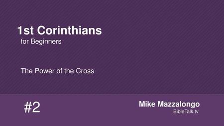 #2 1st Corinthians for Beginners Mike Mazzalongo