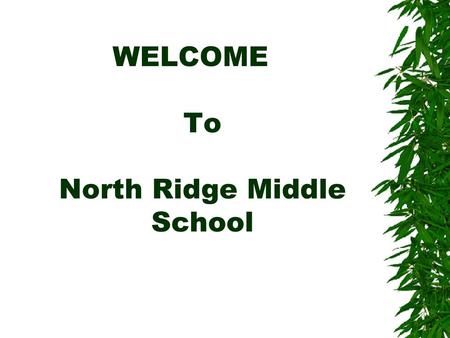 WELCOME To North Ridge Middle School