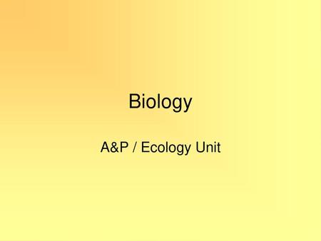 Biology A&P / Ecology Unit.