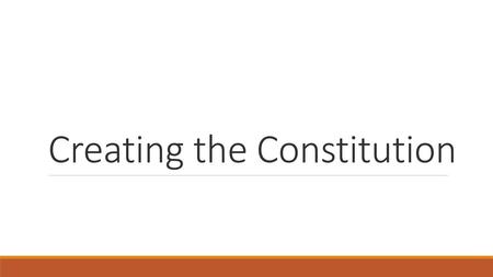 Creating the Constitution