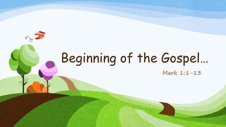 Beginning of the Gospel…