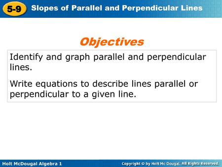 Objectives Identify and graph parallel and perpendicular lines.