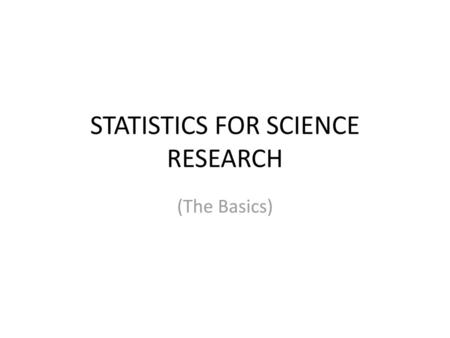 STATISTICS FOR SCIENCE RESEARCH