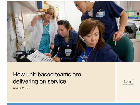 How unit-based teams are delivering on service