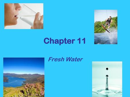 Chapter 11 Fresh Water.