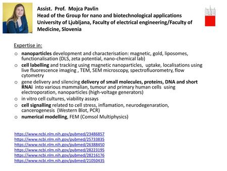 Assist. Prof. Mojca Pavlin Head of the Group for nano and biotechnological applications University of Ljubljana, Faculty of electrical engineering/Faculty.