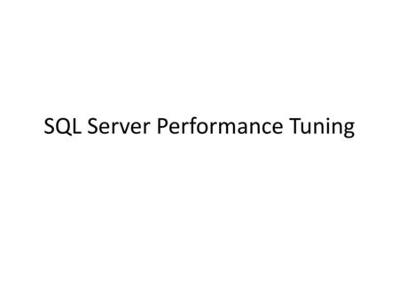 SQL Server Performance Tuning