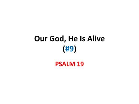 Our God, He Is Alive (#9) PSALM 19.