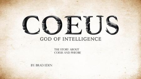 The story about Coeus and Pheobe