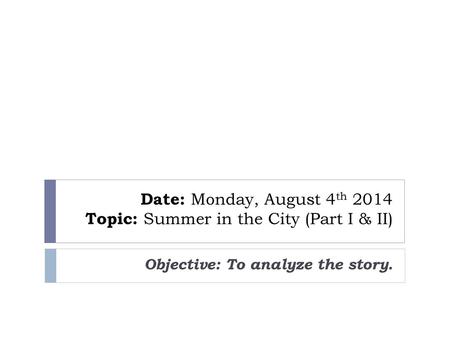 Date: Monday, August 4th 2014 Topic: Summer in the City (Part I & II)