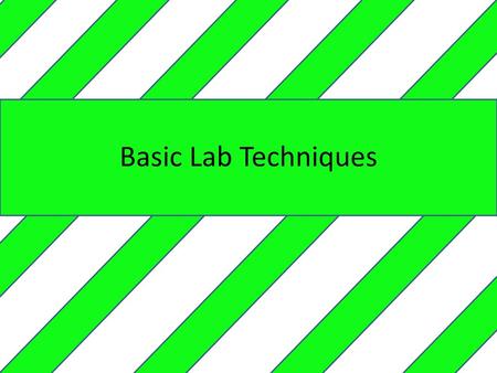 Basic Lab Techniques.