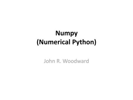 Numpy (Numerical Python)