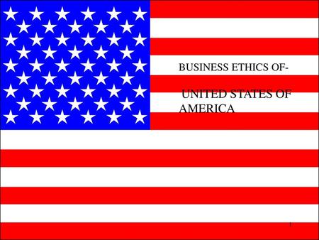 BUSINESS ETHICS OF- UNITED STATES OF AMERICA.